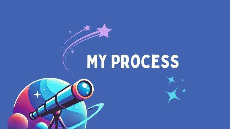 My Process